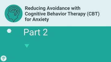 Reducing Avoidance with Cognitive Behavior Therapy (CBT) for Anxiety