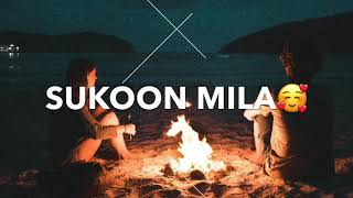 Sukoon Mila Sukoon Mila❤️ Whatsapp Status Video
