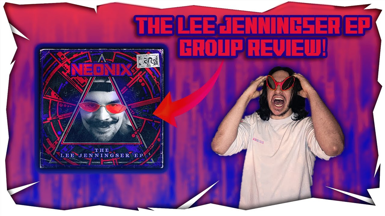 Neonix - The Lee Jenningser EP GROUP REVIEW!