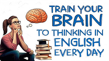 How to Start Thinking in English Naturally Every Day | Easy Tips to Train Your Brain for Fluency