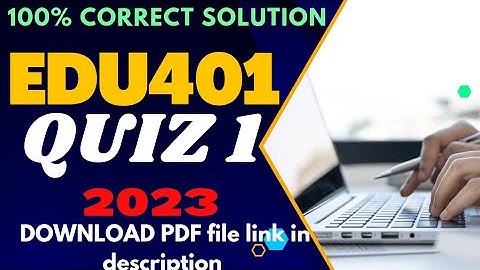 Edu401 quiz 1 2023/edu401 quiz 1/100% correct solved/#edu401#quiz1#2023#vu