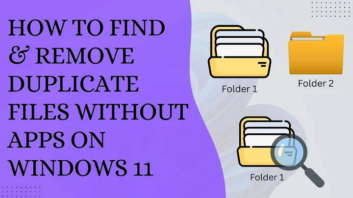 How to Find & Remove Duplicate Files Without Apps on Windows 11