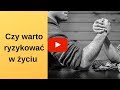 Czy warto ryzykować ?