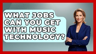 What Jobs Can You Get With Music Technology? - The Musician Encyclopedia