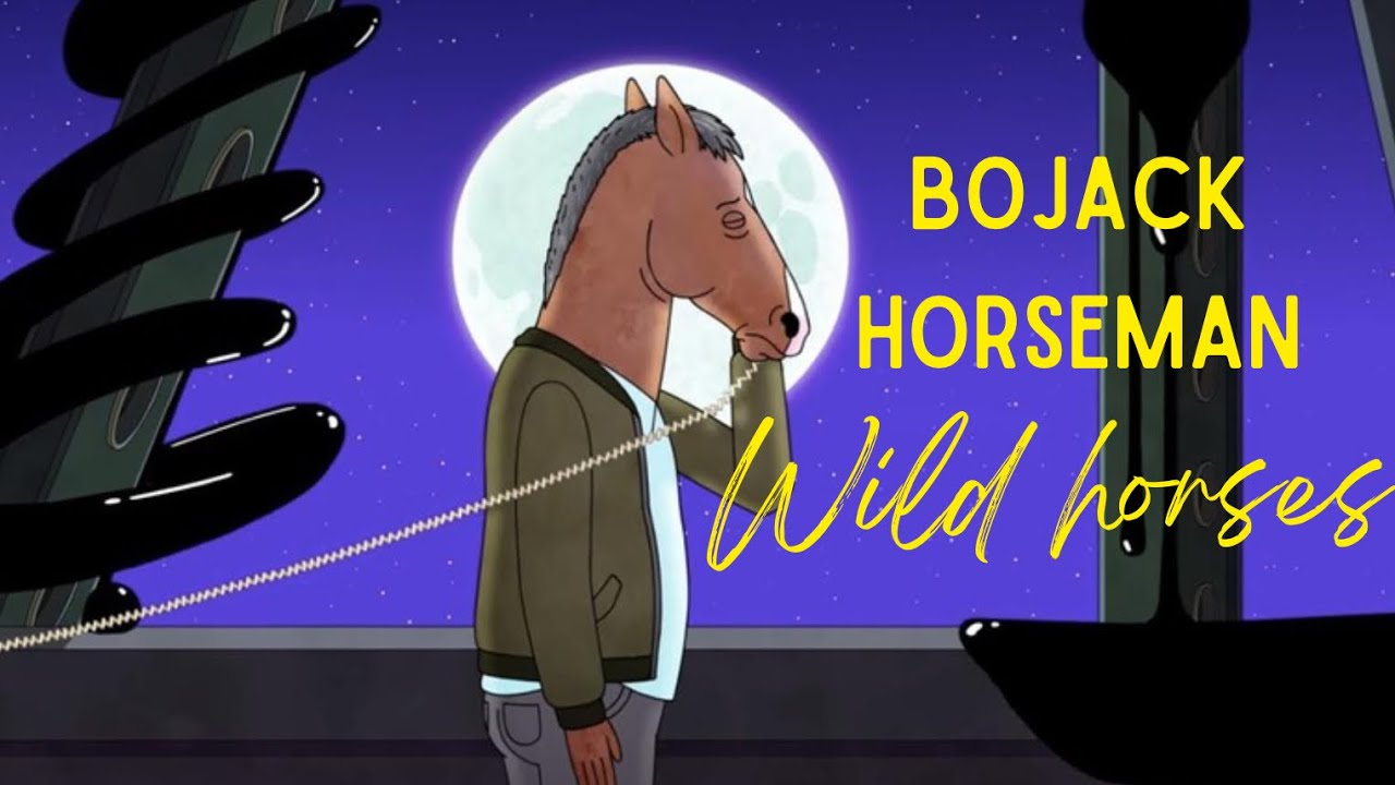 Wild horses - A 'Bojack Horseman' Tribute