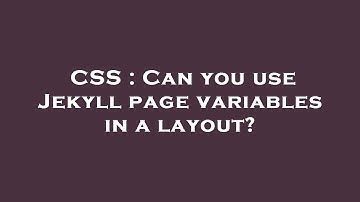 CSS : Can you use Jekyll page variables in a layout?