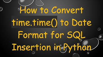 How to Convert time.time() to Date Format for SQL Insertion in Python