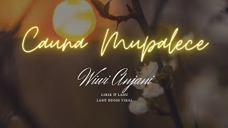 CAUNA MUPALECE - Wiwi Anjani || Lirik & Lagu || Voc & Cipt. Wiwi Anjani