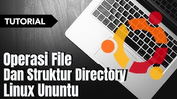 Operasi File & Struktur Directory Pada Linux Ubuntu