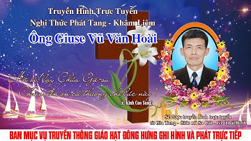 Giáo xứ Sa Cát - Nghi thức phát tang khâm liệm Ông Giuse Vũ Văn Hoài