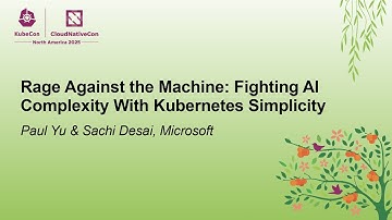 Rage Against the Machine: Fighting AI Complexity With Kubernetes Simplicity - Paul Yu & Sachi Desai