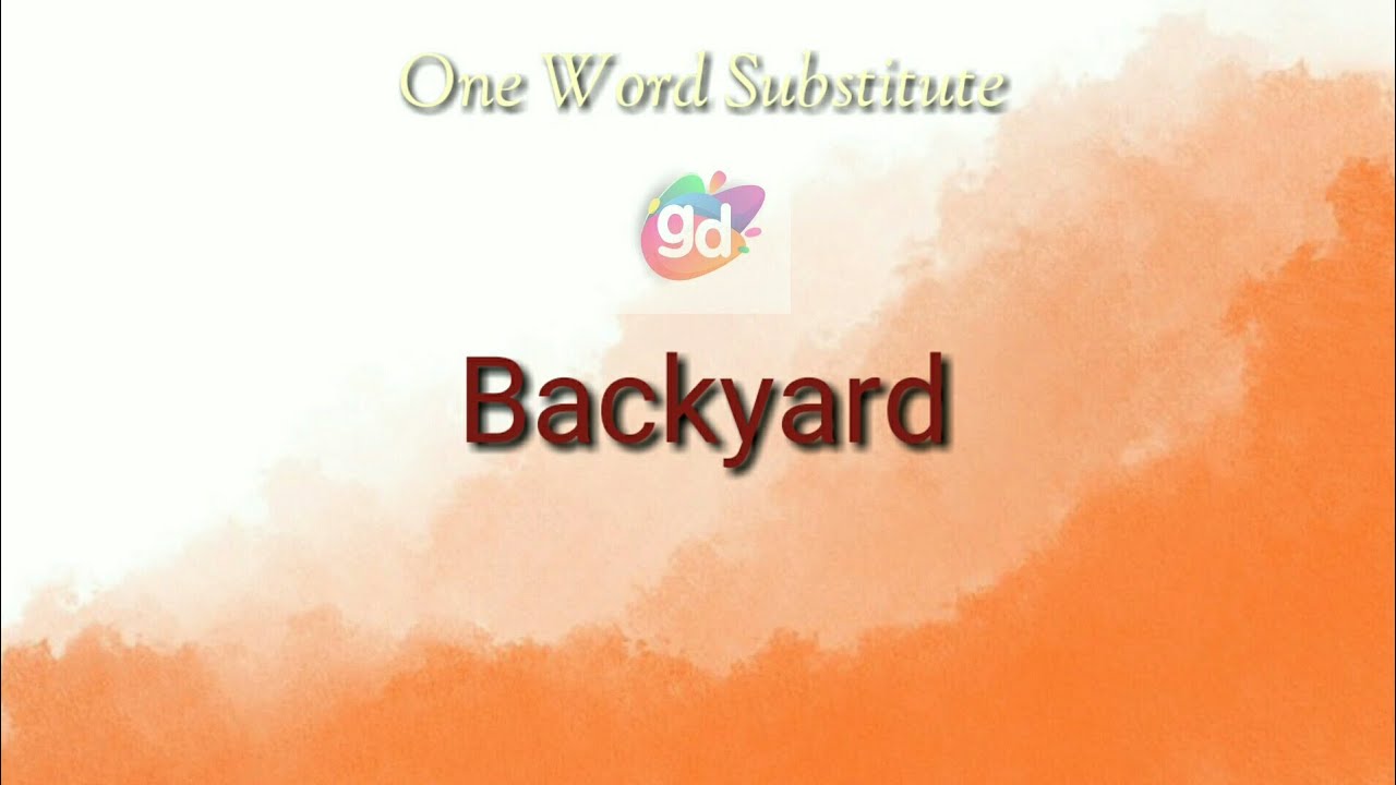 BackyardOne Word Substitutewith MeaningGoogul Dictionary YouTube