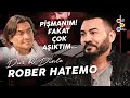 ROBER HATEMO "BABAM BENİ ÇOK YORDU!"