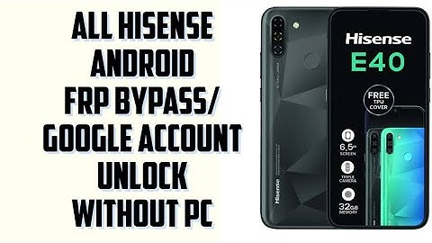 hisense Android Frp bypass/Google account unlock  without pc