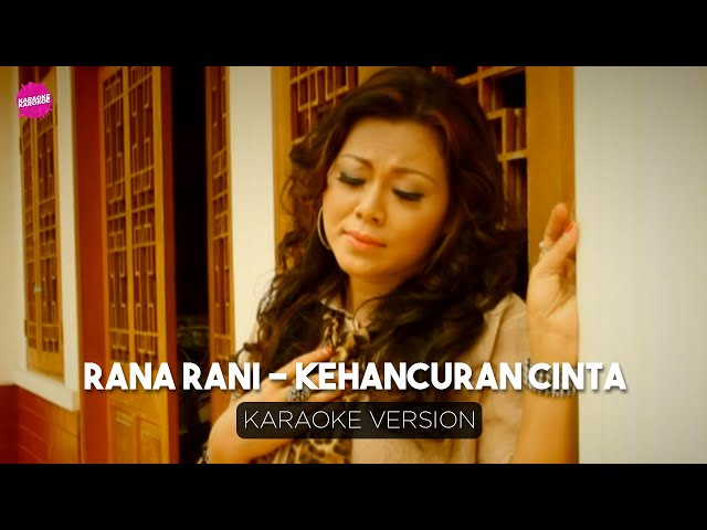 Rana Rani - Kehancuran Cinta (Karaoke Version) class=