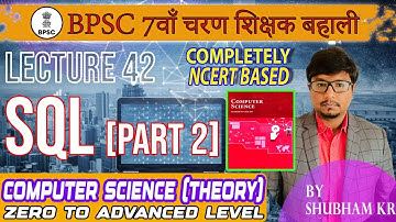 Lecture 42 : SQL | Part 2 | BPSC 7th Phase Teacher | Computer Science | Shubham Kumar