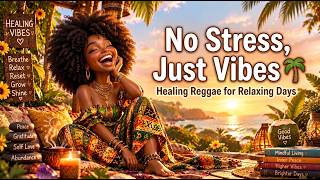 No Stress, Just Vibes 🌴  Healing Reggae for Relaxing Days
