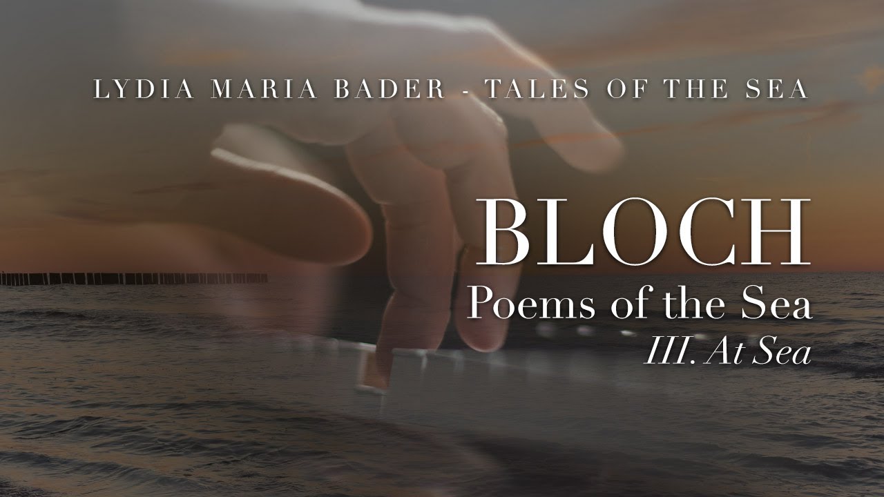 Ernest Bloch - Poems of the Sea - III At Sea - Lydia Maria Bader