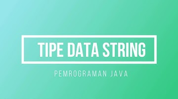 TIPE DATA STRING DI PEMROGRAMAN JAVA