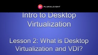 What is Desktop Virtualization and VDI?