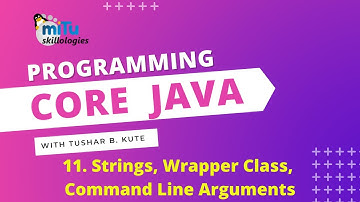 Core Java Programming Session 11: String, Wrapper Classes, Command Line Arguments