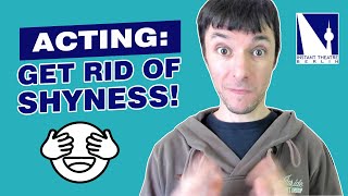 Advice for shy people who want to be actors! | How to use acting to get rid of shyness