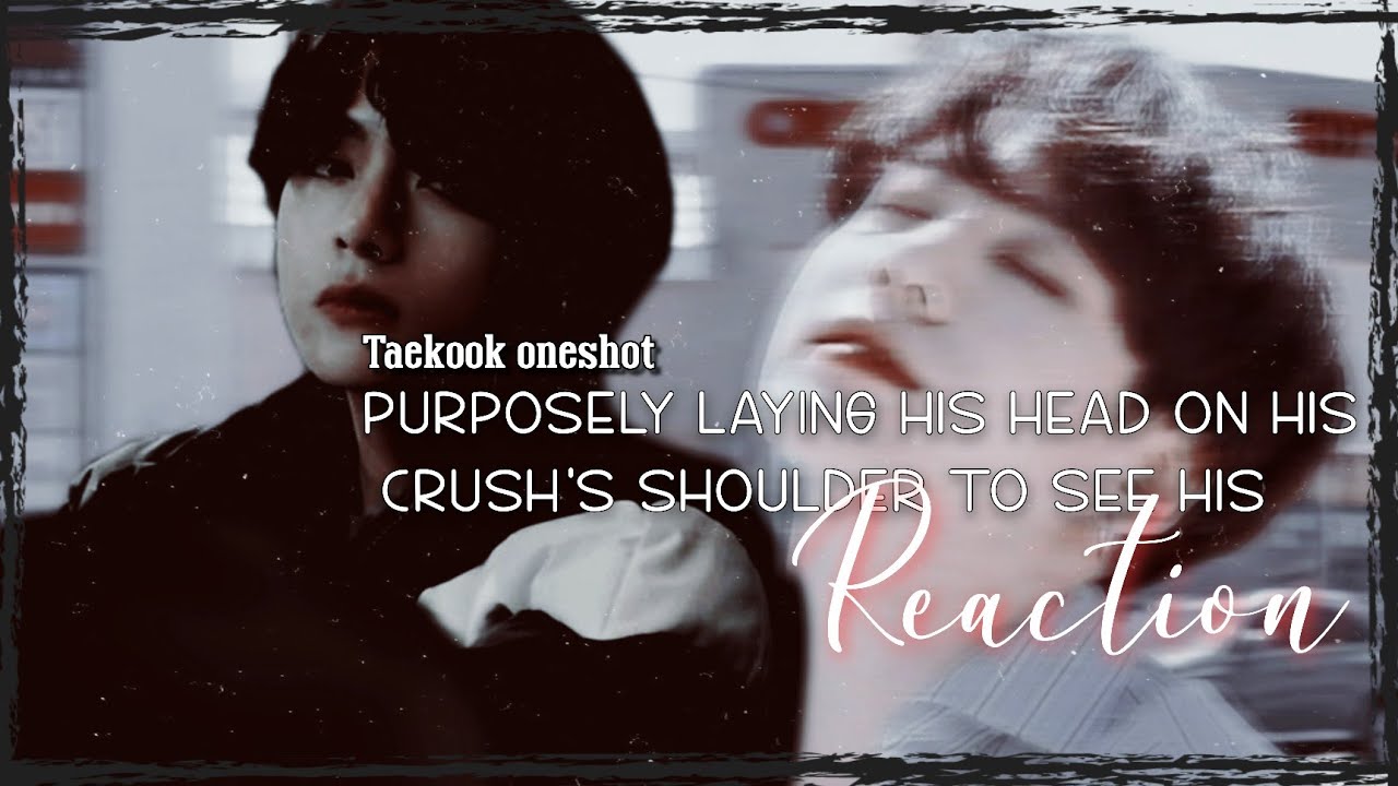 ❝𝐏𝐮𝐫𝐩𝐨𝐬𝐞𝐥𝐲 𝐥𝐚𝐲𝐢𝐧𝐠 𝐡𝐢𝐬 𝐡𝐞𝐚𝐝 𝐨𝐧 𝐡𝐢𝐬 𝐜𝐫𝐮𝐬𝐡'𝐬 𝐬𝐡𝐨𝐮𝐥𝐝𝐞𝐫 𝐭𝐨 𝐬𝐞𝐞 𝐡𝐢𝐬 𝐫𝐞𝐚𝐜𝐭𝐢𝐨𝐧❞ 𝐭𝐚𝐞𝐤𝐨𝐨𝐤 𝐨𝐧𝐞𝐬𝐡𝐨𝐭