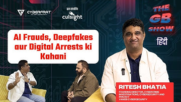 EP 2 | AI Frauds, Deepfakes aur Digital Arrests ki Kahani | Ritesh Bhatia | The GB Show - Hindi