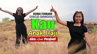 KAU ANAK HAJI AKU ANAK PENJUDI Disco Dangdut REMIX TERBARU🔥( Official V.M - Cinta Diaz )