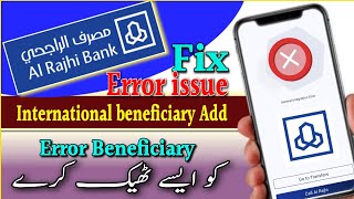 How to fix international beneficiary Add issue in al rajhi bank | al rajhi beneficiary add error screenshot 5