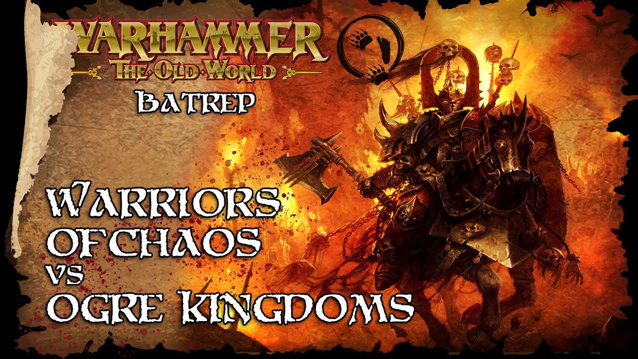 Ogre Kingdoms Vs Warriors of Chaos - The Old World Battle Report ...