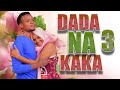 DADA NA KAKA 03