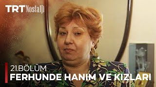 Ferhunde Hanım ve Kızları 21. Bölüm @NostaljiTRT