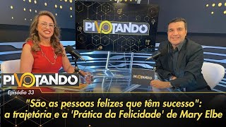 Video sao-as-pessoas-felizes-que-tem-sucesso-mary-elbe-explica-a-pratica-da-felicidade-pivotando-33