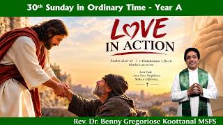 30th Sunday: LOVE IN ACTION, by Rev Fr Benny Gregoriose Koottanal MSFS