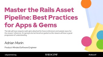 RailsConf 2025 Master the Rails Asset Pipeline: Best Practices for Apps & Gems by Adrian Marin 🥑
