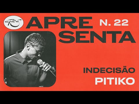 Indecisão - Pitiko - TAS Apresenta 22