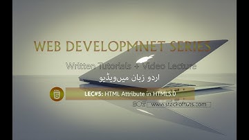 Attributes of HTML5.0 LEC 5 in Urdu/Hindi