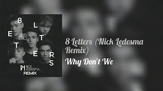 Why Don't We - 8 Letters (Nick Ledesma Remix)
