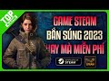 Top Game Bắn Súng Miễn Phí Trên STEAM Mới Nhất 2023 | FREE Steam Game #1