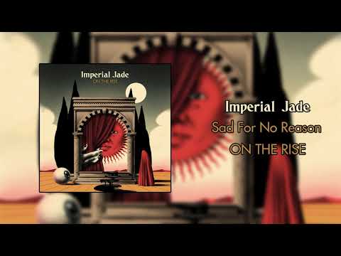 Imperial Jade — Imperial Jade - Sad for No Reason