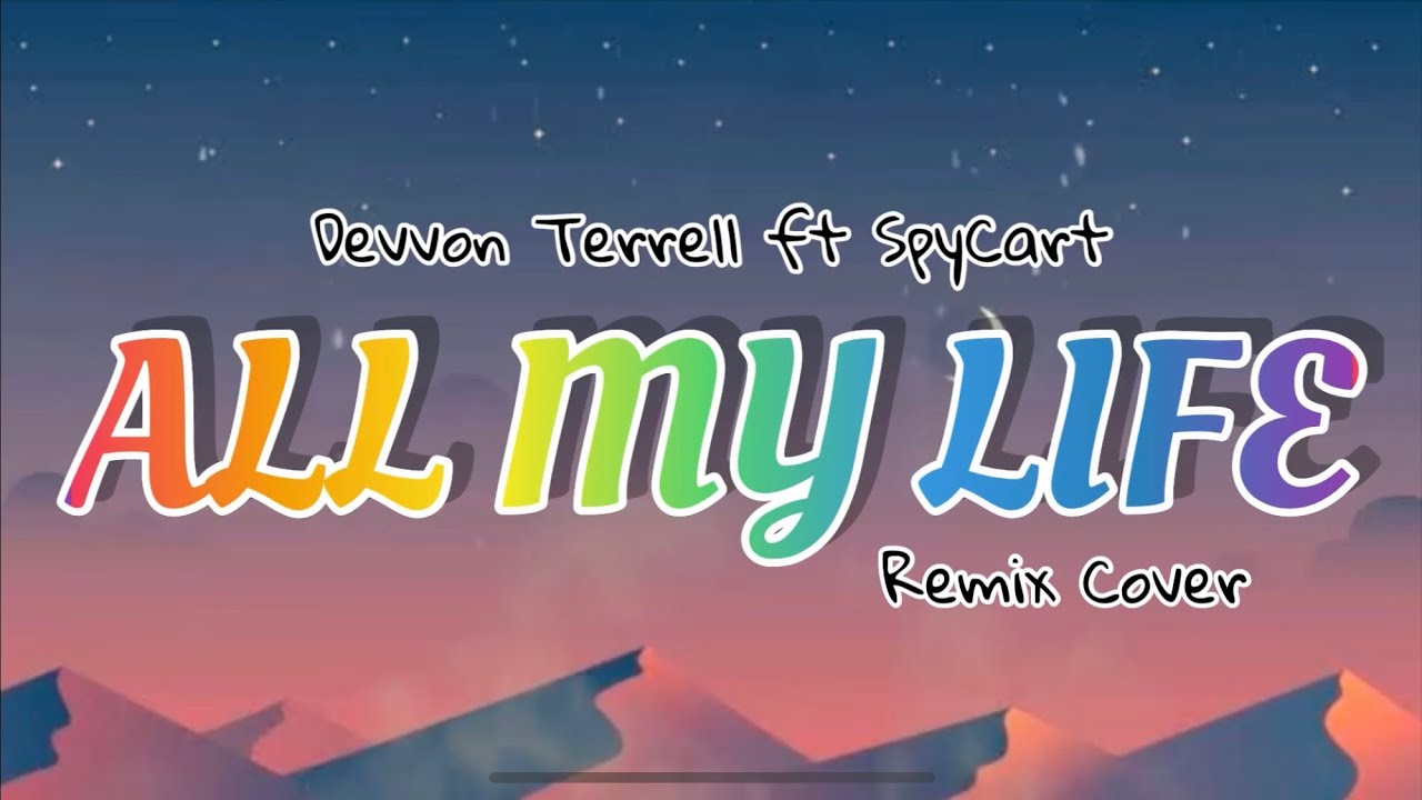 All My Life - Devvon Terrell ft SpyCart | Remix Cover | Official Lyrics Video