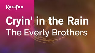 Cryin' in the Rain - The Everly Brothers | Karaoke Version | KaraFun