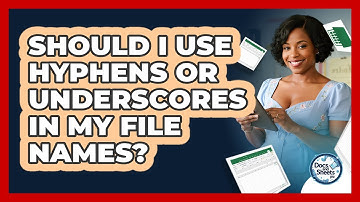 Should I Use Hyphens Or Underscores In My File Names? - Docs and Sheets Pro