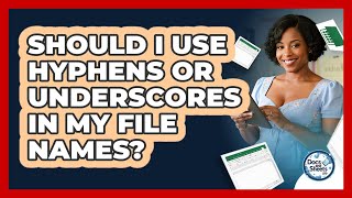 Should I Use Hyphens Or Underscores In My File Names? - Docs and Sheets Pro