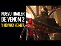 Nuevo trailer de Venom 2 ¿Y el de Spider Man No Way Home?