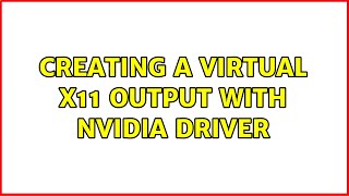 Creating a virtual X11 output with Nvidia driver screenshot 5
