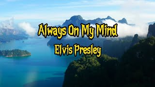 Always On My Mind ( lyrics ) - Elvis Presley