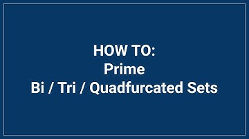 How to: Prime Bi/Tri/Quadfurcated Sets