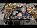 OS 5 MELHORES BATERISTAS DO GOSPEL 🇧🇷| TOP 5